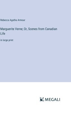 Marguerite Verne; Or, Scenes from Canadian Life 1