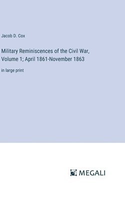 bokomslag Military Reminiscences of the Civil War, Volume 1; April 1861-November 1863