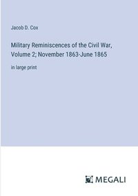 bokomslag Military Reminiscences of the Civil War, Volume 2; November 1863-June 1865