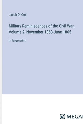 bokomslag Military Reminiscences of the Civil War, Volume 2; November 1863-June 1865