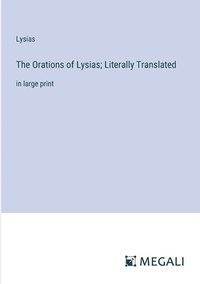 bokomslag The Orations of Lysias; Literally Translated