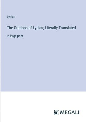 The Orations of Lysias; Literally Translated 1