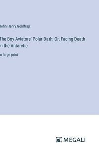 bokomslag The Boy Aviators' Polar Dash; Or, Facing Death in the Antarctic