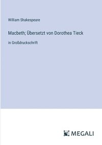 bokomslag Macbeth; bersetzt von Dorothea Tieck