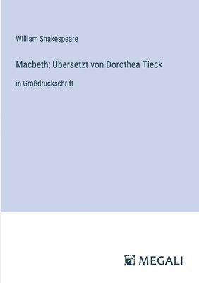 bokomslag Macbeth; bersetzt von Dorothea Tieck