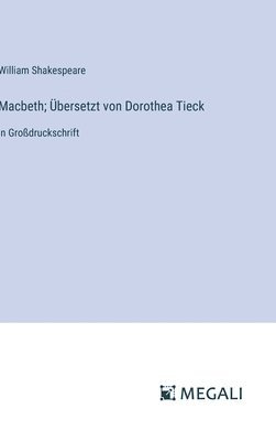 bokomslag Macbeth; bersetzt von Dorothea Tieck