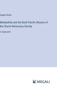 bokomslag Metlakahtla and the North Pacific Mission of the Church Missionary Society