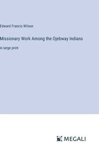 bokomslag Missionary Work Among the Ojebway Indians