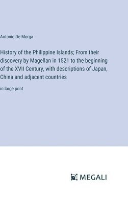 History of the Philippine Islands; From their discovery by Magellan in 1521 to the beginning of the XVII Century, with descriptions of Japan, China and adjacent countries 1