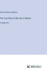 bokomslag True Story of My Life; A Sketch
