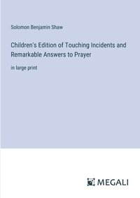 bokomslag Children's Edition of Touching Incidents and Remarkable Answers to Prayer