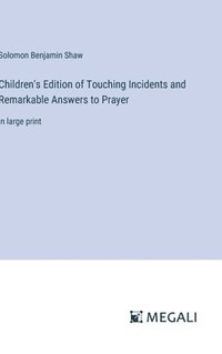 bokomslag Children's Edition of Touching Incidents and Remarkable Answers to Prayer
