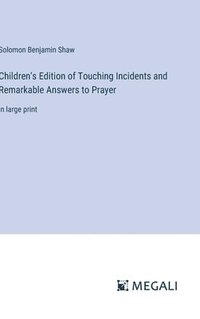 bokomslag Children's Edition of Touching Incidents and Remarkable Answers to Prayer