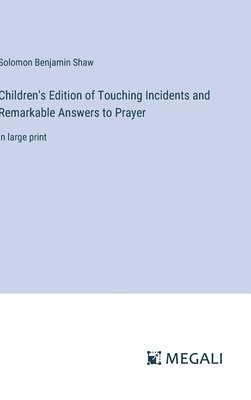 bokomslag Children's Edition of Touching Incidents and Remarkable Answers to Prayer