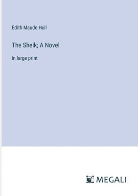 bokomslag The Sheik; A Novel