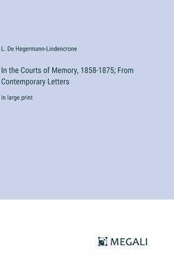 bokomslag In the Courts of Memory, 1858-1875; From Contemporary Letters