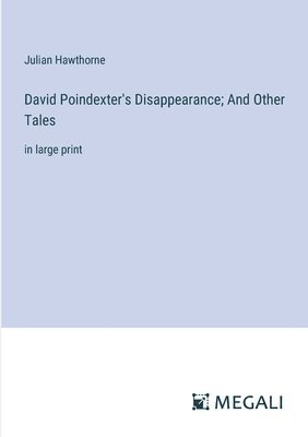 bokomslag David Poindexter's Disappearance; And Other Tales