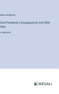 bokomslag David Poindexter's Disappearance; And Other Tales