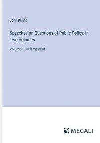 bokomslag Speeches on Questions of Public Policy; in Two Volumes