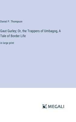 Gaut Gurley; Or, the Trappers of Umbagog, A Tale of Border Life 1