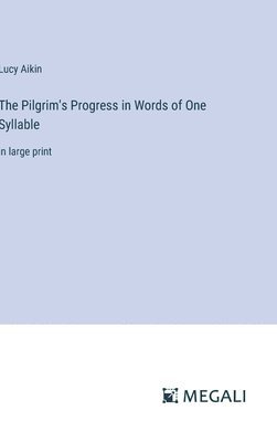 The Pilgrim's Progress in Words of One Syllable 1