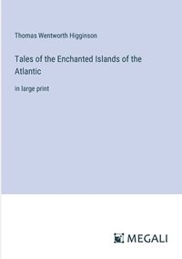 bokomslag Tales of the Enchanted Islands of the Atlantic