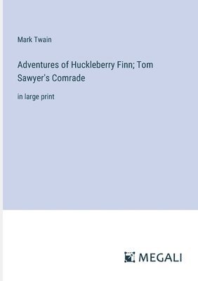 Adventures of Huckleberry Finn; Tom Sawyer's Comrade
