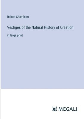 Vestiges of the Natural History of Creation 1