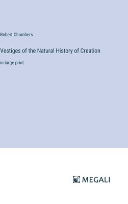 Vestiges of the Natural History of Creation 1