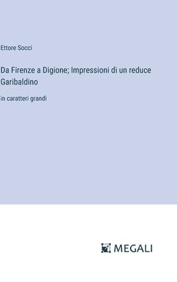 Da Firenze a Digione; Impressioni di un reduce Garibaldino