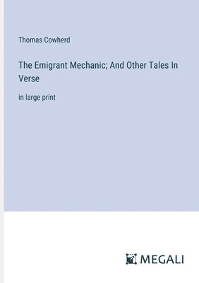 bokomslag Emigrant Mechanic; And Other Tales In Verse