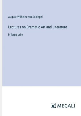 Lectures on Dramatic Art and Literature