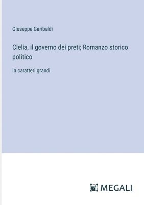 Clelia, il governo dei preti; Romanzo storico politico 1