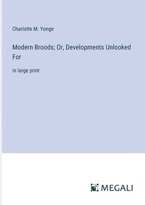 bokomslag Modern Broods; Or, Developments Unlooked For