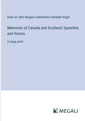 Memories of Canada and Scotland; Speeches and Verses 1