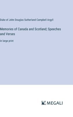 Memories of Canada and Scotland; Speeches and Verses 1