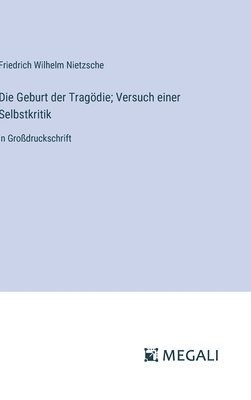 bokomslag Geburt der Tragödie; Versuch einer Selbstkritik