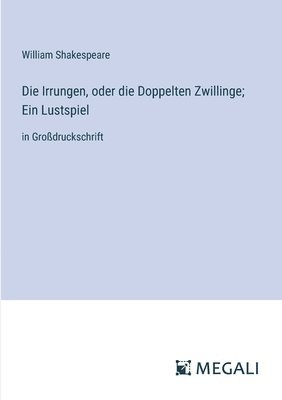 Irrungen, oder die Doppelten Zwillinge; Ein Lustspiel
