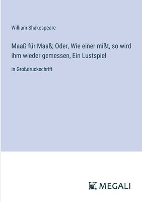 bokomslag Maa fr Maa; Oder, Wie einer mit, so wird ihm wieder gemessen, Ein Lustspiel