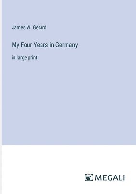 My Four Years in Germany 1