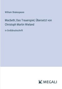 bokomslag Macbeth; Das Trauerspiel, Übersetzt von Christoph Martin Wieland