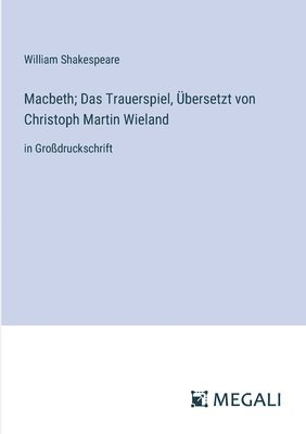 bokomslag Macbeth; Das Trauerspiel, Übersetzt von Christoph Martin Wieland