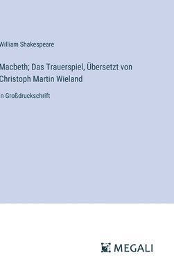 bokomslag Macbeth; Das Trauerspiel, Übersetzt von Christoph Martin Wieland