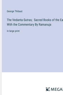 bokomslag The Vedanta-Sutras; Sacred Books of the East, With the Commentary By Ramanuja