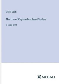 bokomslag The Life of Captain Matthew Flinders