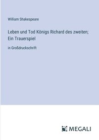 bokomslag Leben und Tod Knigs Richard des zweiten; Ein Trauerspiel