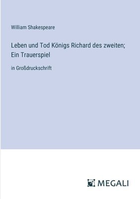 bokomslag Leben und Tod Knigs Richard des zweiten; Ein Trauerspiel