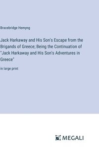 bokomslag Jack Harkaway and His Son's Escape from the Brigands of Greece; Being the Continuation of &quot;Jack Harkaway and His Son's Adventures in Greece&quot;