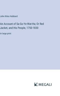 bokomslag An Account of Sa-Go-Ye-Wat-Ha; Or Red Jacket, and His People, 1750-1830