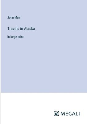 Travels in Alaska